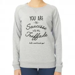 Sweat femme You're the Saucisse to my Truffade